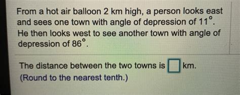 Solved From A Hot Air Balloon Km High A Person Looks East Chegg
