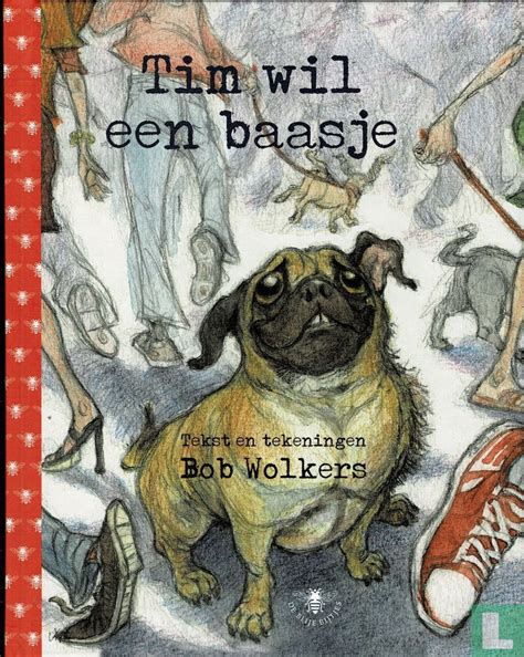 Tim Wil Een Baasje 2008 Wolkers Bob Lastdodo