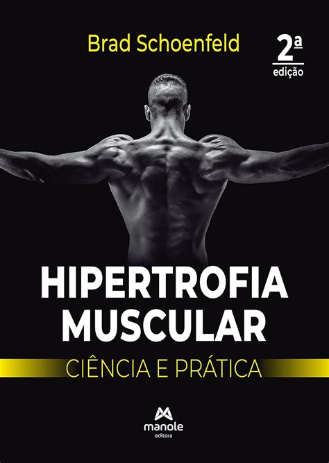 Hipertrofia Muscular Ci Ncia E Pr Tica Ebook Schoenfeld Brad