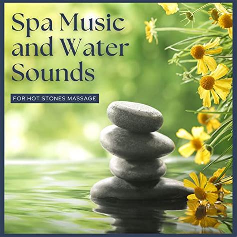 Play Spa Music And Water Sounds For Hot Stones Massage By Prime Spa