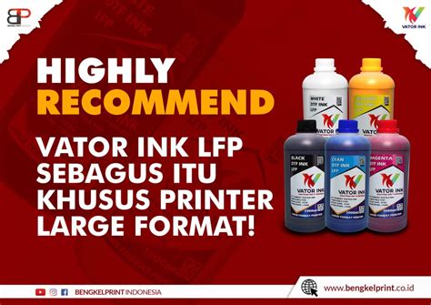 Kelebihan Tinta Vator Dtf Lfp Premium Terbaru Bengkel Print Indonesia