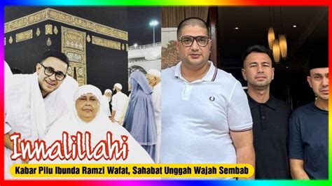 Innalillahi Kabar Pilu Ibunda Ramzi Wafat Sahabat Unggah Wajah Sembab