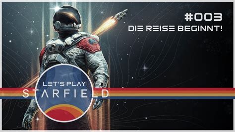 Starfield⭐003 Lets Play Die Reise Beginnt Deutschgerman Youtube