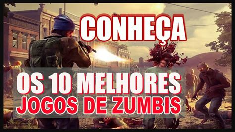 Os Melhores Jogos De Zumbis Youtube