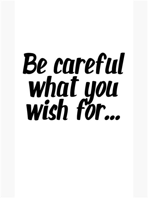 Be Careful What You Wish For Poster For Sale By Sagembrowar Redbubble