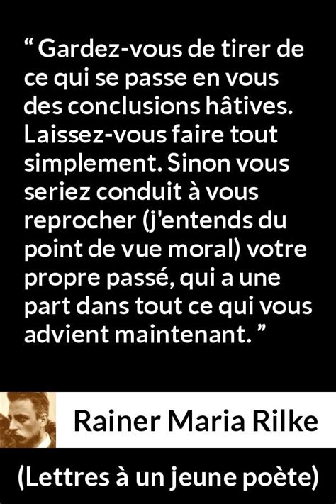 Rainer Maria Rilke Gardez Vous De Tirer De Ce Qui Se Passe