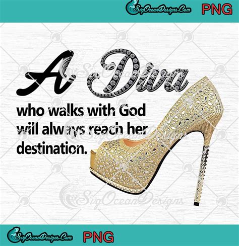 A Diva Who Walks With God Will Always Reach Her Destination Png 