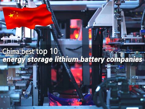 China Best Top 10 Energy Storage Lithium Battery Companies The Best Lithium Ion Battery