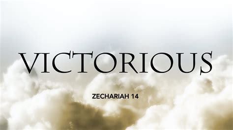 Zechariah 14 Victorious West Palm Beach Church Of Christ