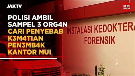 Polisi Ambil Sampel Org N Cari Penyebab K M Tian Pen Mb K Kantor Mui