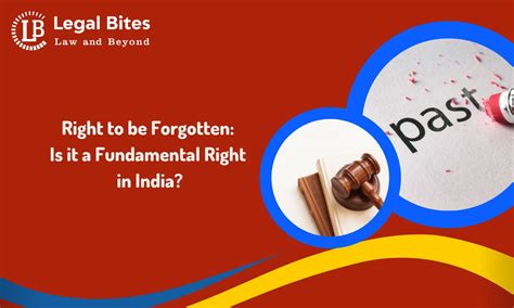 Right To Be Forgotten Is It A Fundamental Right In India