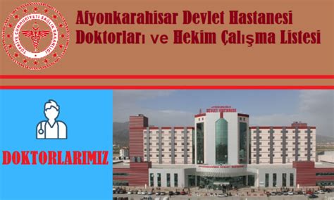 Afyonkarahisar Devlet Hastanesi Doktorları ve Hekim Çalışma Listesi