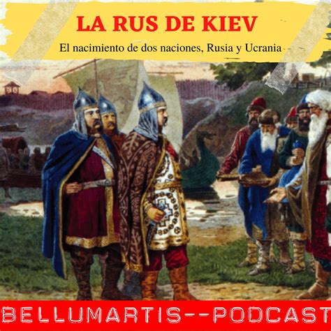 La Rus De Kiev El Nacimiento De Dos Naciones Rusia Y Ucrania José