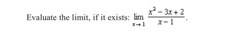 Solved Evaluate The Limit ﻿if It Exists Limx→1x2 3x 2x 1