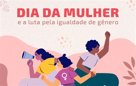 Dia Internacional da Mulher e a luta pela Igualdade de Gênero AMA