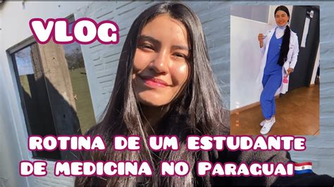 Vlog Rotina De Um Estudante De Medicina No Paraguai Youtube