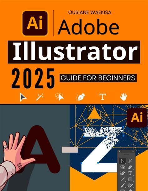 Adobe Illustrator 2025 Guide For Beginners Master The Essential Tools