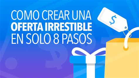 Crea Una Oferta Irresistible En Pasos Hostrentable