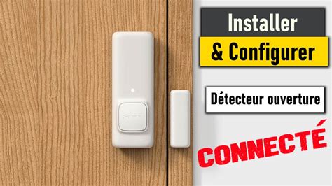 D Tecteur D Ouverture De Porte Connect Comment Installer Et