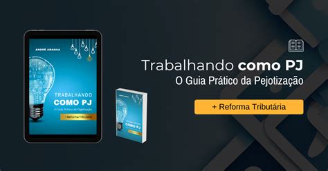 Trabalhando Como Pj O Guia Pr Tico Da Pejotiza O