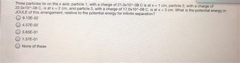 Solved Three Particles Lie On The X Axis Particle 1 With A