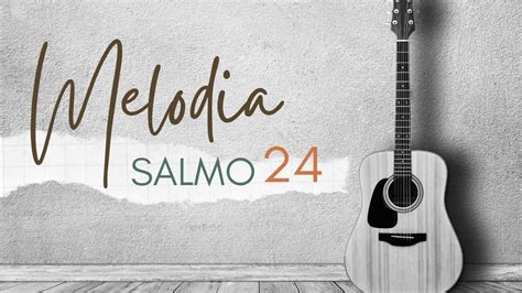 MELODIA SALMO 24 Mostrai me ó Senhor vossos caminhos vossa verdade