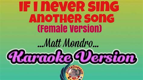 If I Never Sing Another Song Matt Mondrofemale Mondro Karaoke Version