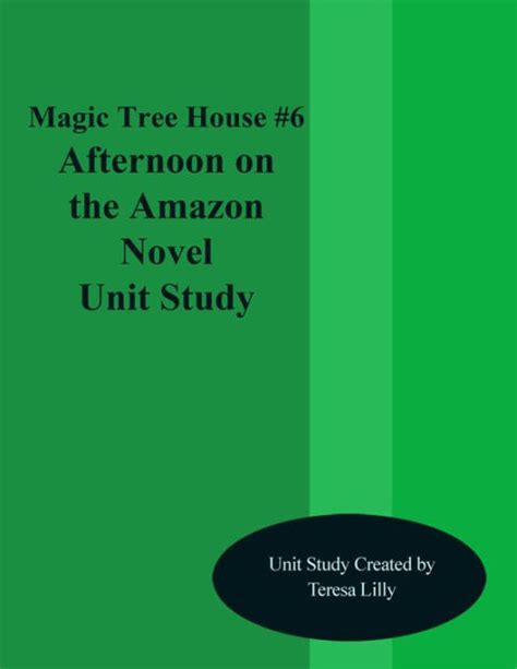 Magic Tree House 6 Afternoon On The Amazon Novel Unit Study By Teresa