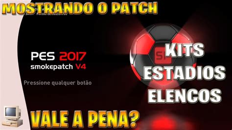 PES 2017 MOSTRANDO PATCH SMOKE PATCH V4 DE GRAÇA YouTube