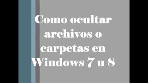 Tutorial Cómo Ocultar Carpetas y Archivos en Windows 7 u 8 YouTube