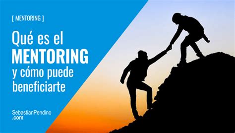 Qué es mentoring para qué sirve y sus beneficios Sebastián Pendino