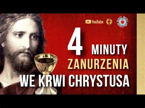 MODLITWA 4 MINUTY ZANURZENIA WE KRWI CHRYSTUSA MODLITWA DO PANA