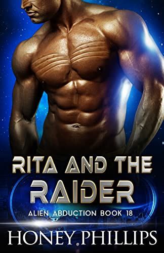 Rita And The Raider A Scifi Alien Romance Alien Abduction Book 18 Ebook Phillips Honey