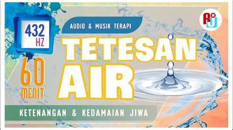 AUDIO DAN MUSIK TERAPI TETESAN AIR UNTUK KETENANGAN DAN KEDAMAIAN JIWA