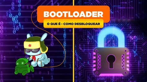 O QUE É BOOTLOADER E COMO DESBLOQUEAR O BOOTLOADER DO CELULARES DA