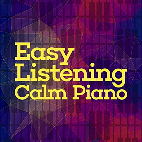 Easy Listening Calm Piano Calming Piano Music Classical Piano Academy And Easy