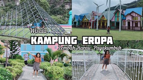 Aneka Spot Foto Menarik Di Wisata Kampung Eropa Lembah Harau