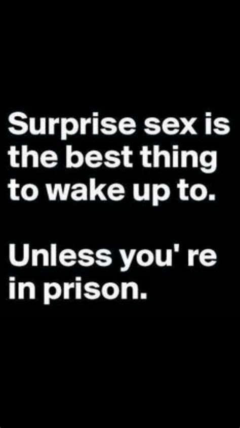 Stupid People Hilarious Funny Wake Up I Laughed Prison Sex Good Things Humor