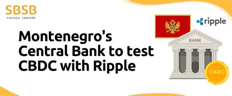 Montenegro S Central Bank To Test CBDC With Ripple Sb Sb