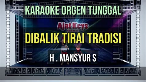 DIBALIK TIRAI TRADISI MANSYUR S KARAOKE ORGEN TUNGGAL YouTube