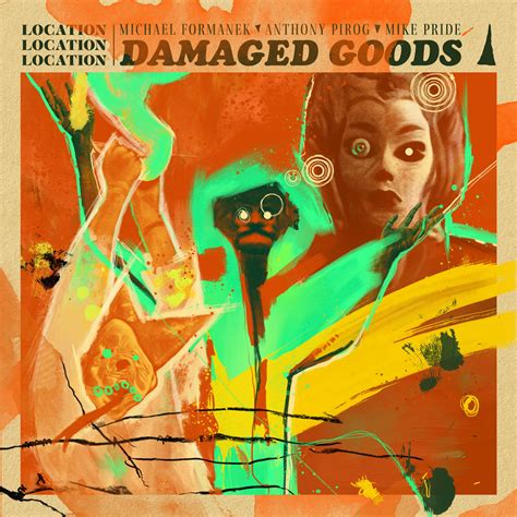 Damaged Goods | Location Location Location | Cuneiform Records