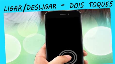 Como Ligar Desligar A Tela Do Celular Dois Toques Atualizado