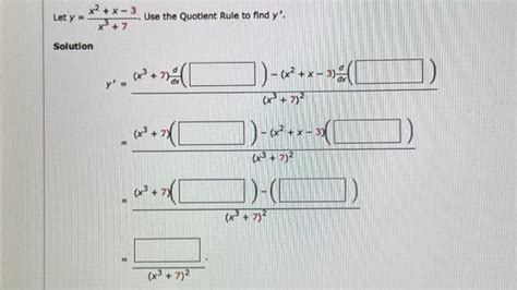 Solved Let Y X3 7x2 X−3 Use The Quotient Rule To Find Y′