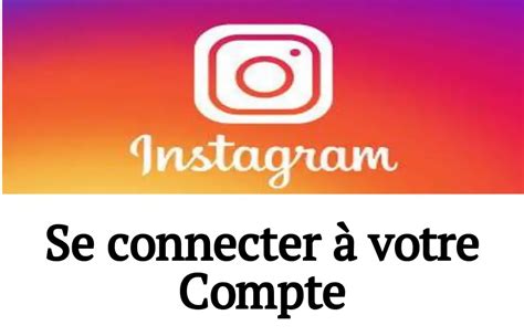 Instagram Comment Se Connecter Votre Compte