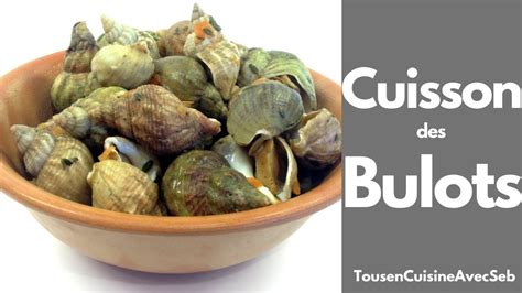 CUISSON Des BULOTS Tous En Cuisine Avec Seb YouTube