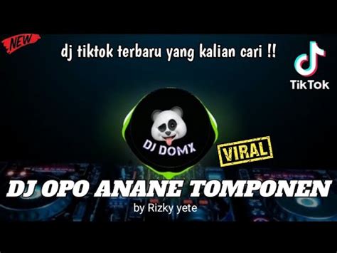 Dj Tulus Opo Anane Tomponen By Rizki Yete Viral Tiktok Terbaru