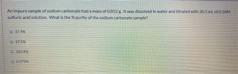 Solved An Impure Sample Of Sodium Carbonate Had A Mass Of Chegg