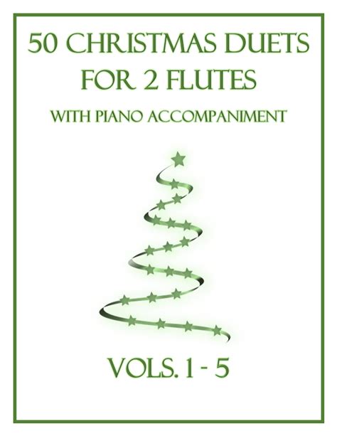 50 Christmas Duets For 2 Flutes With Piano Accompaniment Arr B C Dockery By Various Sheet