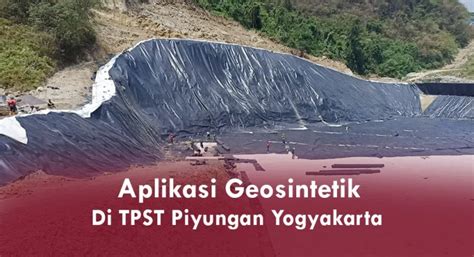 Aplikasi Geosintetik Untuk TPST Piyungan Yogyakarta