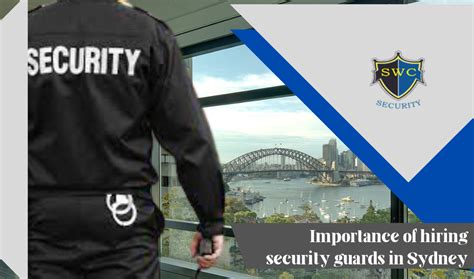 Importance Of Hiring Security Guards In Sydney Swc Security